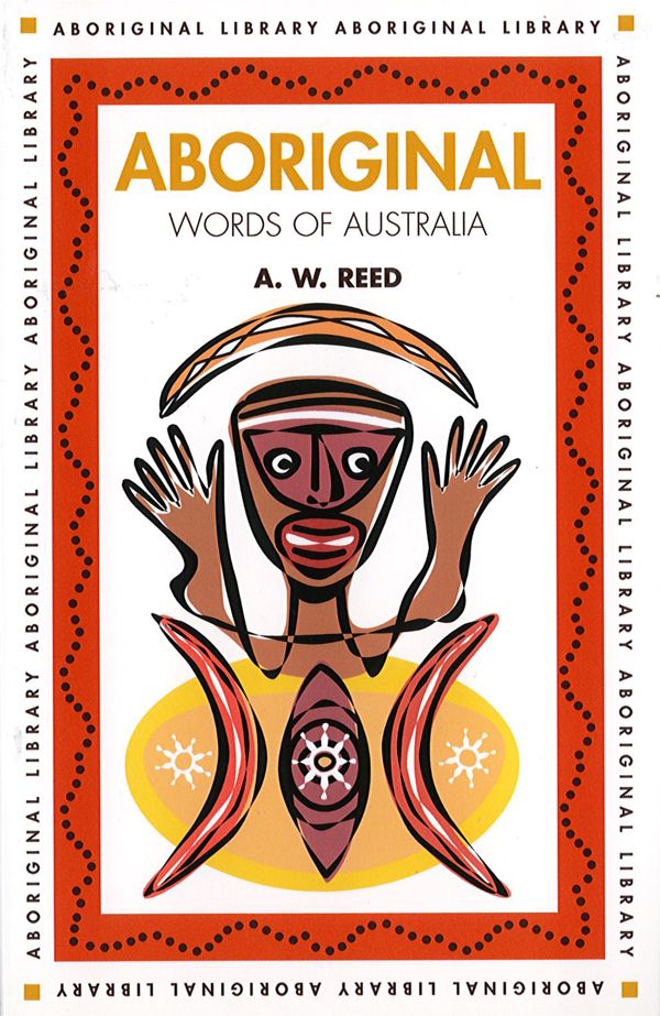 Aboriginal Words of Australia - A.W. Reed