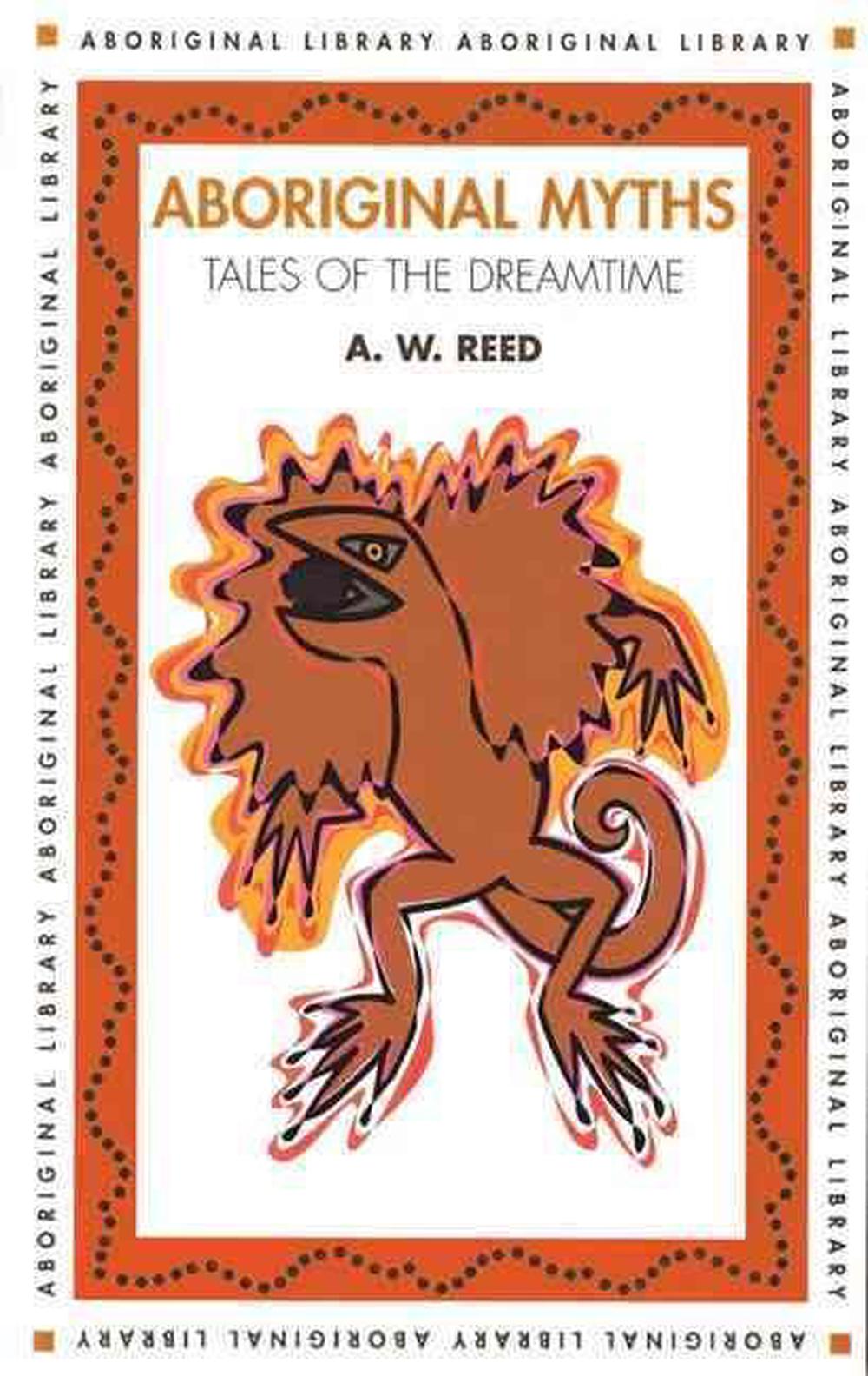 Aboriginal Myths Tales of the Dreamtime A.W. Reed