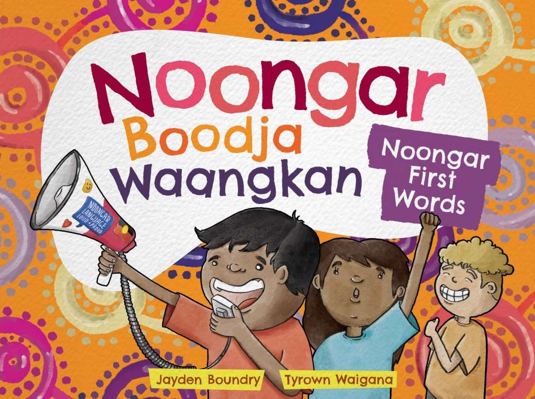 Noongar Boodja Waangkan: Noongar First Words - Boundry & Waigana