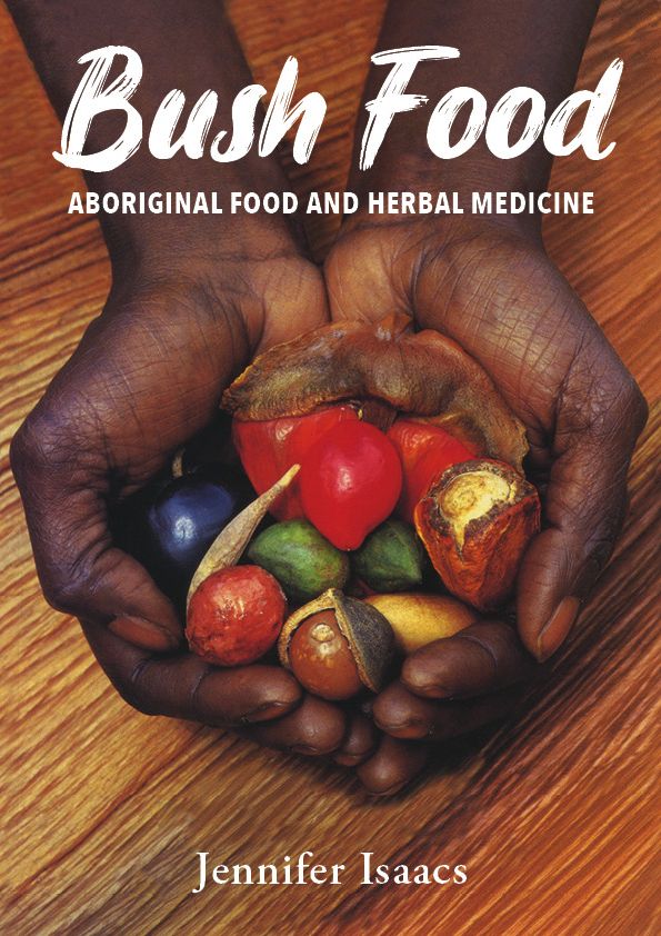 Bush Food: Aboriginal Food and Herbal Medicine - Jennifer Isaacs