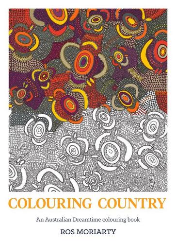 Colouring Country An Austalian Dreamtime Colouring Book