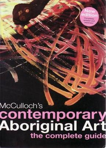 McCulloch's Contemporary Aboriginal Art Complete Guide